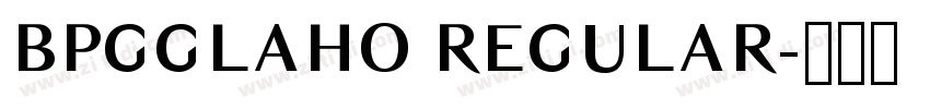 BPGGLAHO REGULAR字体转换